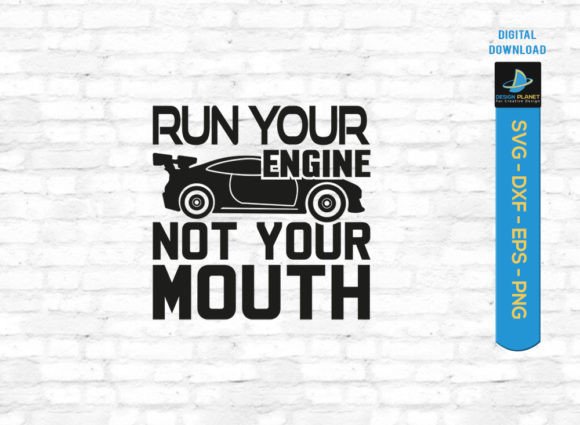 About Run Your Engine Not Your Mouth SVG