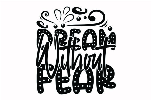 Dream Without Fear Svg: A Thoughtful Design for Meaningful Embroidery Projects