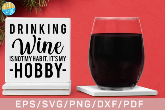 Drinking Wine Is Not My Habit It’s My