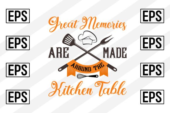 Great Memories Are Made Around the Kitch