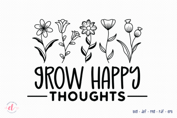 Grow Happy Thoughts SVG - Wildflower Design Review