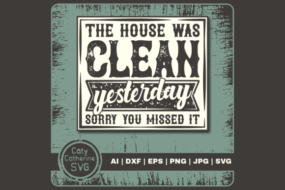 House Clean Yesterday Sorry You Missed