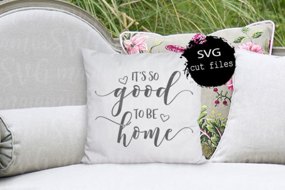 It’s So Good to Be Home SVG: A Thoughtful Embroidery Design for Real Projects
