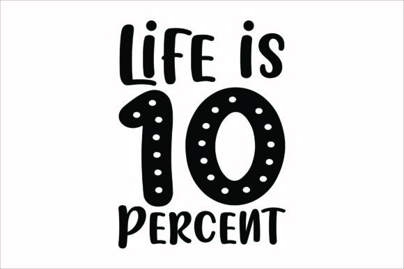 Life is 10 Percent Svg Review: A Hopeful Handlettered Design