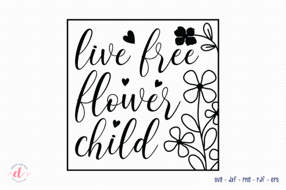 Live Free Flower Child - Wildflower SVG Review for Real Projects