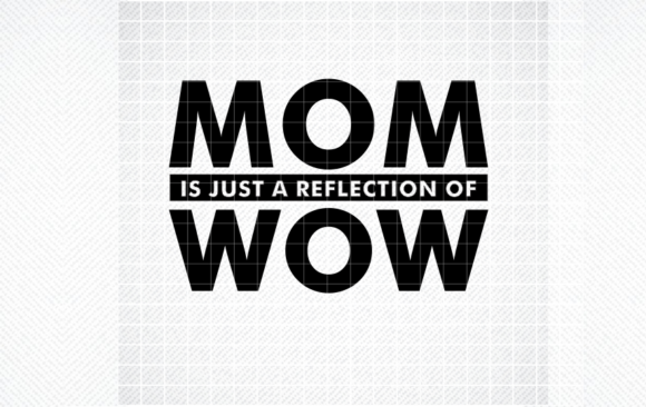 Mom is Just a Reflection of Wow Review