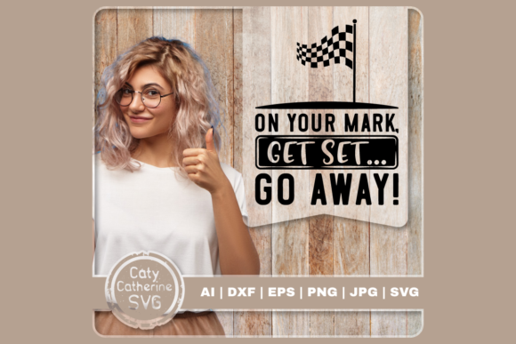 On Your Mark Get Set Go Away Funny Quote Review
