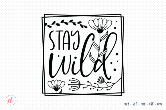 Stay Wild, Wildflower SVG Review: A Versatile Design for Real Projects