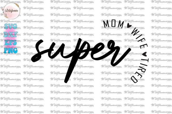 Super Mom, Super Wife, Super Tired SVG: A Designer’s Real-World Take